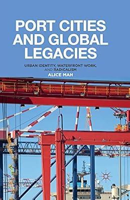 Port Cities and Global Legacies: Urban Identity, Waterfront Work, and Radicalism by Mah, A. | Paperback | Social Welfare & Social Services