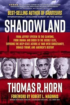 Shadowland: From Jeffrey Epstein to the Clintons, from Obama and Biden to the Occult Elite: Exposing the Deep-State Actors at War with Christianity, Donald Trump, and America's Destiny by Horn, Thomas R | Paperback | Religion
