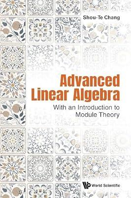 Advanced Linear Algebra: With an Introduction to Module Theory by Chang, Shou-Te | Paperback | Mathematics
