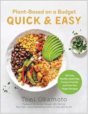 Plant-Based on a Budget Quick & Easy: 100 Fast, Healthy, Meal-Prep, Freezer-Friendly, and One-Pot Vegan Recipes by Okamoto, Toni | Paperback | Cooking