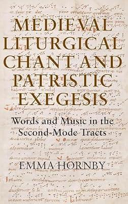 Medieval Liturgical Chant and Patristic Exegesis – Words and Music in the Second–Mode Tracts: 9 (Studies in Medieval and Renaissance Music) by Hornby, Emma | Hardcover | Medieval & Renaissance Music (C 1000 To C 1600)