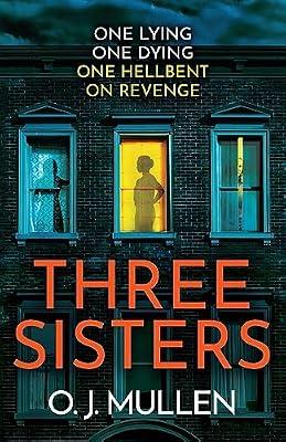 THREE SISTERS: A completely addictive psychological thriller by Mullen, O. J. | Paperback | Thriller