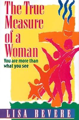 The True Measure of a Woman: You are More Than What You See by Bevere, Lisa | Paperback | Christian Life & Practice