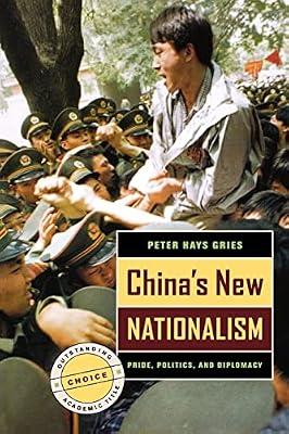 China's New Nationalism: Pride, Politics, And Diplomacy by Gries, Peter Hays | Paperback | History