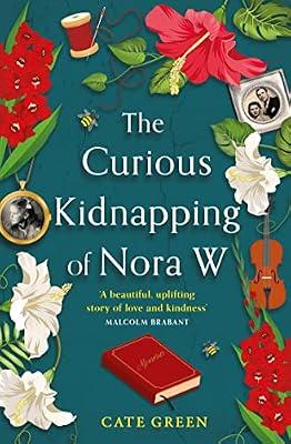 The Curious Kidnapping of Nora W: A gripping tale of resilience and hope (One More Chapter) by Green, Cate | Paperback | Fiction