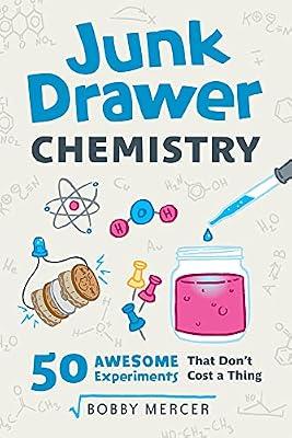 Junk Drawer Chemistry: 50 Awesome Experiments That Don't Cost a Thing (Volume 2) by Mercer, Bobby | Paperback | Juvenile Nonfiction