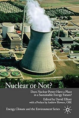 Nuclear Or Not?: Does Nuclear Power Have a Place in a Sustainable Energy Future? (Energy, Climate and the Environment) by D. Elliott | Paperback | Nuclear Issues