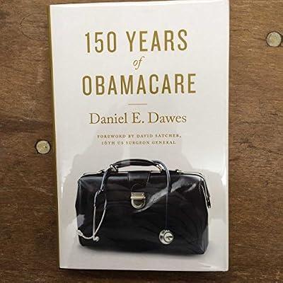 150 Years of ObamaCare by Dawes, Daniel E. | Hardcover | Medical