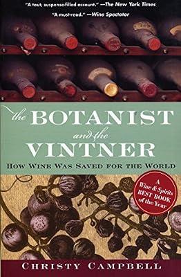 Botanist and the Vintner: How Wine Was Saved for the World by Campbell, Christy | Paperback | History