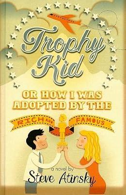 Trophy Kid: Or How I Was Adopted by the Rich & Famous by Atinsky, Steve | Library | Juvenile Fiction