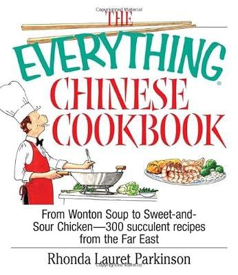 The Everything Chinese Cookbook: From Wonton Soup to Sweet and Sour Chicken-300 Succelent Recipes from the Far East by Parkinson, Rhonda Lauret | Paperback | National & Regional Cuisine