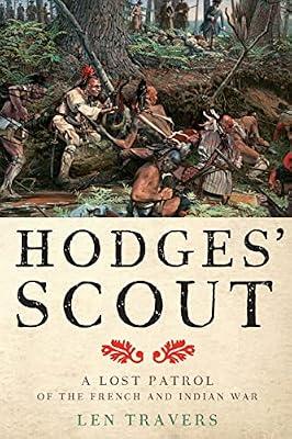 Hodges` Scout – A Lost Patrol of the French and Indian War (War/Society/Culture) by Travers, Len | Paperback | Military History