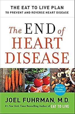 The End of Heart Disease: The Eat to Live Plan to Prevent and Reverse Heart Disease by Fuhrman, Joel, M.D. | Paperback | Health & Fitness