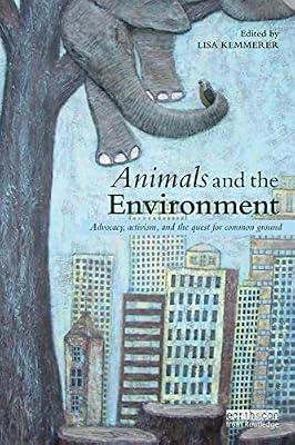 Animals and the Environment: Advocacy, activism, and the quest for common ground | Paperback | Nature