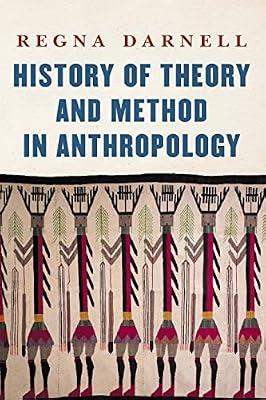 History of Theory and Method in Anthropology (Critical Studies in the History of Anthropology) by Darnell, Regna | Hardcover | Social Science