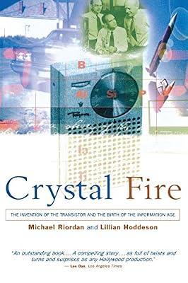 Crystal Fire: The Invention of the Transistor and the Birth of the Information Age (Sloan Technology Series) by Hoddeson, Lillian; Riordan, Michael | Paperback | Science