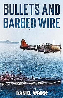 Bullets and Barbed Wire by Wrinn, Daniel | Paperback | Military History