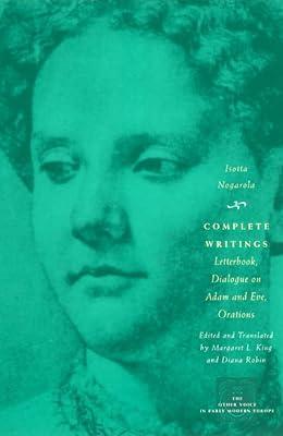 Complete Writings – Letterbook, Dialogue on Adam and Eve, Orations (The Other Voice in Early Modern Europe: The Toronto Series) by Nogarola, Isotta | Hardcover | Gender Studies: Women