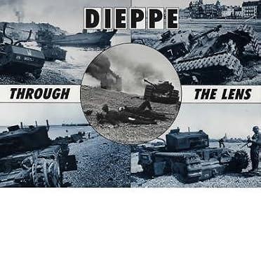 Dieppe Through the Lens of the German War Photographer by Henry, Hugh G. | Hardcover | Photographs: Collections