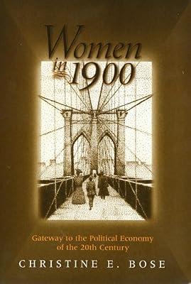 Women in 1900: Gateway to the Political Economy of the 20th Century (Women in the Political Economy) by Bose, Christine E. | Paperback | History Of The Americas