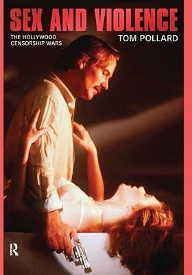 Sex and Violence: The Hollywood Censorship Wars (Media and Power Series) by Pollard, Tom | Hardcover | Social Science