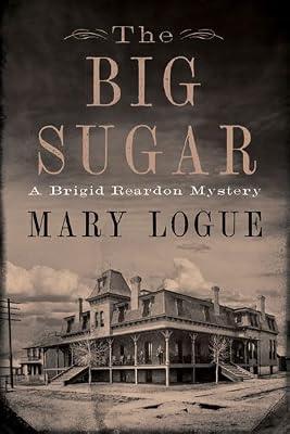 The Big Sugar: A Brigid Reardon Mystery by Logue, Mary | Hardcover | Historical Mysteries