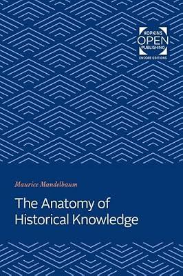 The Anatomy of Historical Knowledge by Mandelbaum, Maurice | Paperback | Philosophy