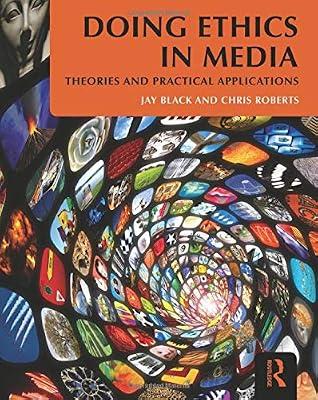 Doing Ethics in Media: Theories and Practical Applications by Black, Jay; Roberts, Chris | Paperback | Social Science