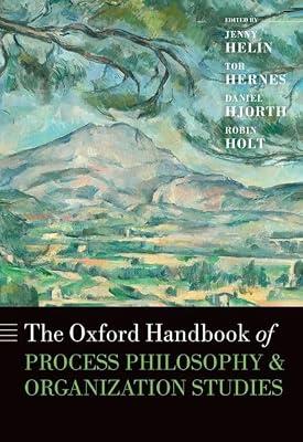 The Oxford Handbook of Process Philosophy and Organization Studies (Oxford Handbooks in Business and Management) by 0 | Hardcover | Business & Economics