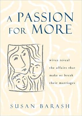 A Passion for More: Wives Reveal the Affairs That Make or Break Their Marriages by Barash, Susan Shapiro | Paperback | Family & Health