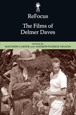 ReFocus: The Films of Delmer Daves | Hardcover | Performing Arts