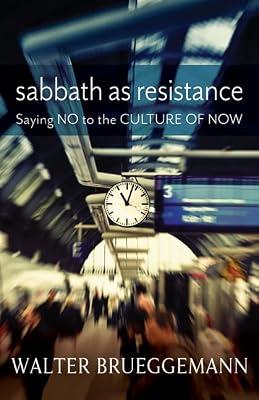 Sabbath as Resistance: Saying No to the Culture of Now by Brueggemann, Walter | Paperback | Christian Life & Practice