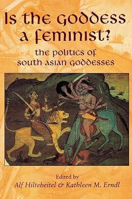 Is the Goddess a Feminist?: The Politics of South Asian Goddesses | Paperback | Social Science