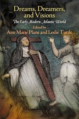 Dreams, Dreamers, and Visions: The Early Modern Atlantic World | Hardcover | History