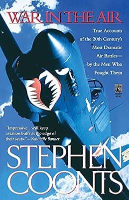 War in the Air: True Accounts of the 20th Century's Most Dramatic Air Battles-- by the Men Who Fought Them by Coonts, Stephen | Paperback | History