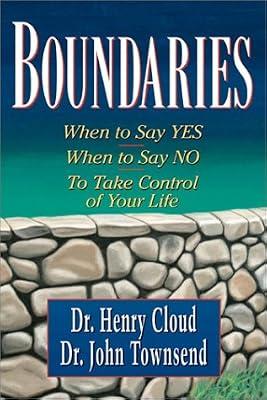 Boundaries: When to Say Yes, When to Say No to Take Control of Your Life by Cloud Ph.D., Dr. Henry; Townsend, Dr. John | Paperback | Christian Life & Practice