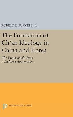 The Formation of Ch'an Ideology in China and Korea: The Vajrasamadhi-Sutra, a Buddhist Apocryphon by Buswell Jr., Robert E. | Hardcover | Religion 2