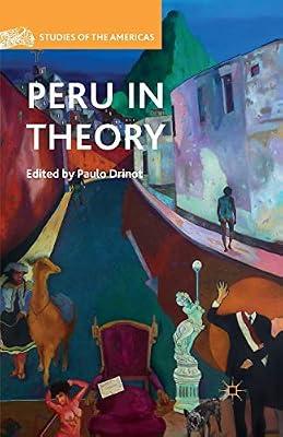 Peru in Theory (Studies of the Americas) by P. Drinot | Paperback | Politics & Government