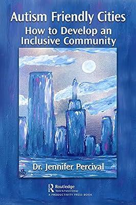 Autism Friendly Cities: How to Develop an Inclusive Community by Percival, Jennifer | Hardcover | Municipal