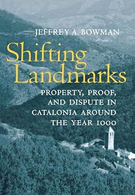 Shifting Landmarks: Property, Proof, and Dispute in Catalonia Around the Year 1000 (Conjunctions of Religion and Power in the Medieval Past) by Bowman, Jeffrey A. | Hardcover | History