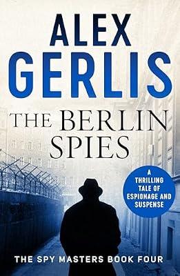The Berlin Spies: 4 (Spy Masters) (Spy Masters, 4) by Gerlis, Alex | Paperback | Espionage & Spy Thriller