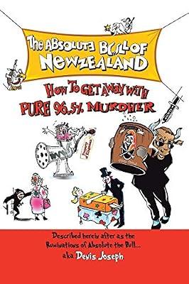 The Absolute Bull of New Zealand: How to Get Away With Pure 96.5% Murdher by Joseph, Denis | Paperback | Fiction