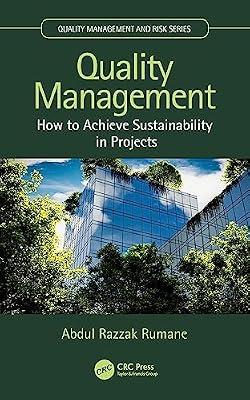 Quality Management: How to Achieve Sustainability in Projects (Quality Management and Risk Series) by Rumane, Abdul Razzak | Hardcover | Project Management