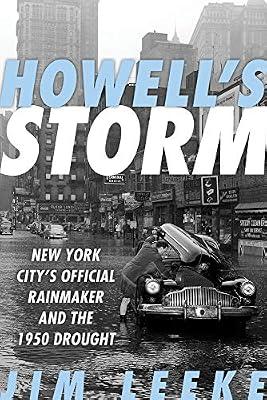Howell's Storm: New York City's Official Rainmaker and the 1950 Drought by Leeke, Jim | Hardcover | Science