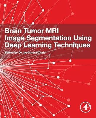 Brain Tumor MRI Image Segmentation Using Deep Learning Techniques | Paperback | Science