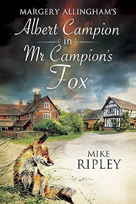 Margery Allingham's Mr Campion's Fox: A Brand-New Albert Campion Mystery Written by Mike Ripley: 2 by Ripley, Mike | Hardcover | Fiction