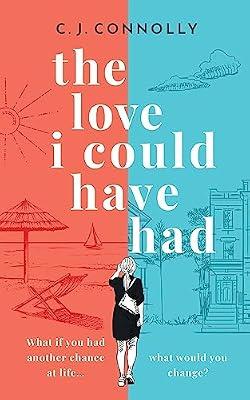 THE LOVE I COULD HAVE HAD the perfect uplifting story to read this summer full of love, loss and romance by Connolly, C J | Paperback | Adult & Contemporary Romance