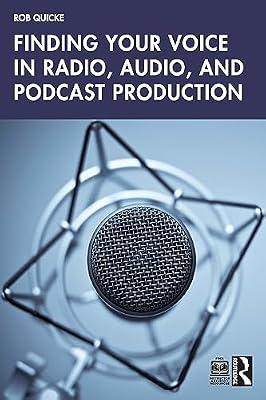 Finding Your Voice in Radio, Audio, and Podcast Production by Quicke, Rob | Paperback | The Arts: General Topics