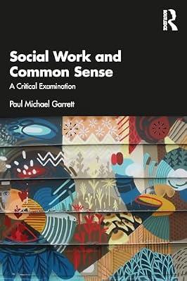 Social Work and Common Sense: A Critical Examination by Garrett, Paul Michael | Paperback | Health