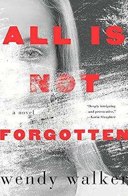 All Is Not Forgotten: A Novel by Walker, Wendy | Hardcover | Fiction